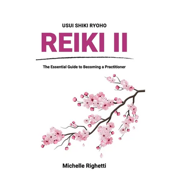 Reiki II: The Essential Guide to Becoming a Practitioner