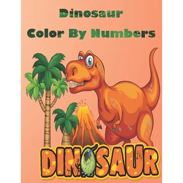 Dinosaur Color By Numbers: Coloring Book for Kids Ages 4-8