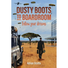 Dusty Boots to Boardroom; follow your dreams