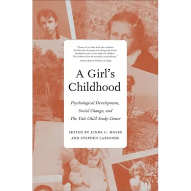 Girl's Childhood: Psychological Development, Social Change, and the Yale Child Study Center