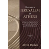 Between Jerusalem and Athens