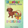 Easter Coloring Book For Adults: Dachshund Easter Day Costume Love Rabbit Eggs Gift Kids An Adult Easter Coloring Book For Teens & Adults - Great Gift