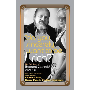 Do You Sincerely Want to Be Rich?: The Full Story of Bernard Cornfeld and I.O.S.