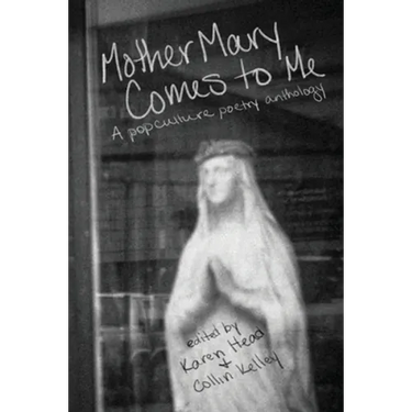 Mother Mary Comes to Me: A Pop Culture Poetry Anthology