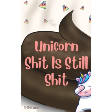 Unicorn Shit Is Still Shit