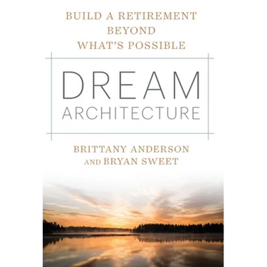 Dream Architecture: Build a Retirement Beyond What's Possible