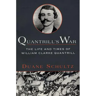 Quantrill's War: The Life & Times of William Clarke Quantrill, 1837-1865