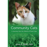 Community Cats: A Journey Into the World of Feral Cats