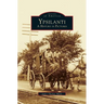 Ypsilanti: A History in Pictures