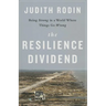 The Resilience Dividend: Being Strong in a World Where Things Go Wrong