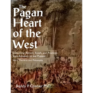 Pagan Heart of the West Vol V: The Arts and Philosophy