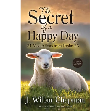 The Secret of a Happy Day: 31 Meditations from Psalm 23