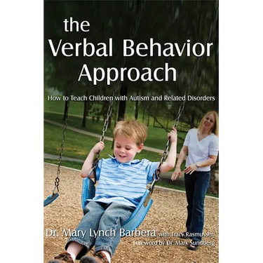 The Verbal Behavior Approach: How to Teach Children with Autism and Related Disorders