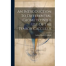 An Introduction To Differential GeometryWith Use Of The Tensor Calculus