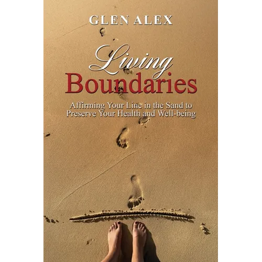 Living Boundaries: Affirming Your Line in the Sand to Preserve Your Health and Well-being