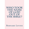 Who took the name of God out of the Bible?