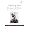 Disability and Popular Culture: Focusing Passion, Creating Community and Expressing Defiance