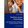 Teachers versus Technology - The Impact of Teachers' Attitudes and Skills on using the Internet as a Resource for Addressing Student Learning