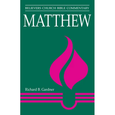 Matthew: Believers Church Bible Commentary