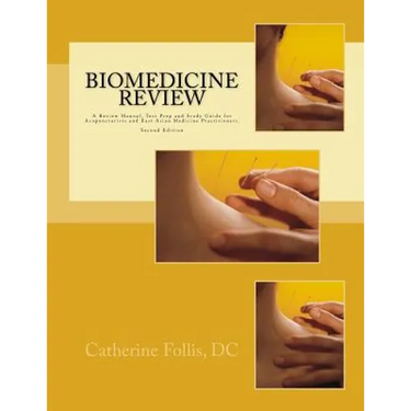 Biomedicine Review: A Review Manual, Test Prep and Study Guide for Acupuncturists and East Asian Medicine Practitioners