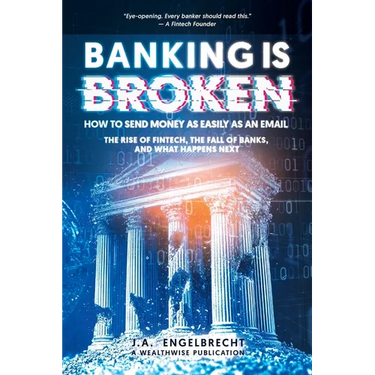 Banking is broken: How to Send Money as Easily as an Email The Rise of Fintech, the Fall of Banks, and What Happens Next