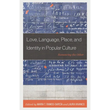 Love, Language, Place, and Identity in Popular Culture: Romancing the Other