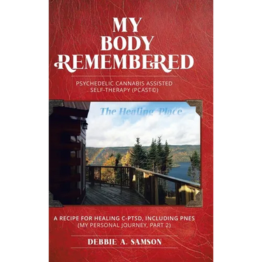 My Body Remembered: Psychedelic Cannabis Assisted Self-Therapy (PCAST(c))