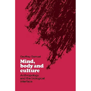 Mind, Body and Culture: Anthropology and the Biological Interface