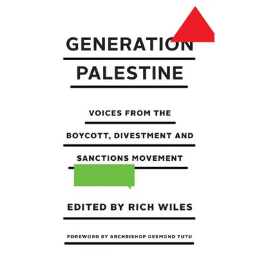 Generation Palestine: Voices from the Boycott, Divestment and Sanctions Movement: Voices from the Boycott, Divestment and Sanctions Movement