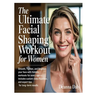 The Ultimate Facial Shaping Workout for Women: Smooth, Tighten, and Brighten Your Face with Holistic Workouts for Every Age-Includes Custom Video Rout