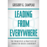 Leading From Everywhere: The Principles & Practices of Character Based Leadership