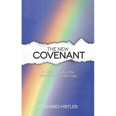 The New Covenant: 21 Days to Walk in the Finished Work of the Cross