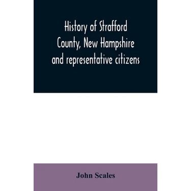 History of Strafford County, New Hampshire and representative citizens