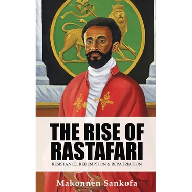 The Rise of Rastafari: Resistance, Redemption & Repatriation