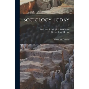 Sociology Today; Problems and Prospects; 2