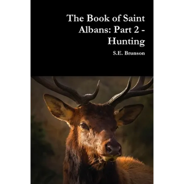 The Book of Saint Albans: Part 2 - Hunting