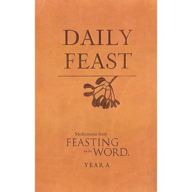 Daily Feast: Meditations from Feasting on the Word: Year A