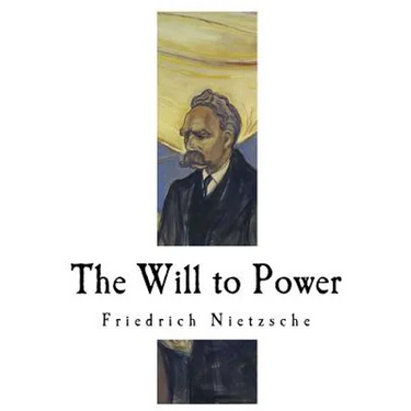 The Will to Power: An Attempted Transvaluation of All Values