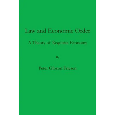 Law and Economic Order: A Theory of Requisite Economy