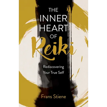 The Inner Heart of Reiki (New Edition): Rediscovering Your True Self