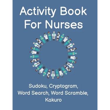 Activity Book For Nurses: Fun Nurse Activity Book For The Medical Profession. Perfect Gift For First Responders and Nursing Assistants