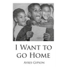I Want to Go Home