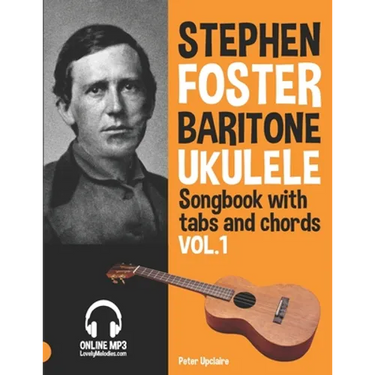 Stephen Foster - Baritone Ukulele Songbook for Beginners with Tabs and Chords Vol. 1