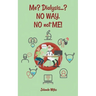 Me? Dialysis...? NO WAY. NO not ME!
