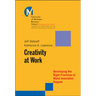 Creativity at Work: Developing the Right Practices to Make Innovation Happen