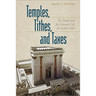 Temples, Tithes, and Taxes: The Temple and the Economic Life of Ancient Israel