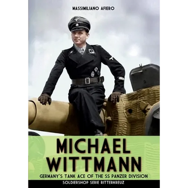 Michael Wittmann: Germany's Tank Ace of the Waffen- SS Panzer Division