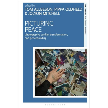 Picturing Peace: Photography, Conflict Transformation, and Peacebuilding