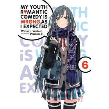 My Youth Romantic Comedy Is Wrong, as I Expected, Vol. 6 (Light Novel): Volume 6