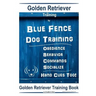 Golden Retriever Training By Blue Fence Dog Training Obedience - Commands Behavior - Socialize Hand Cues Too! Golden Retriever Training Book